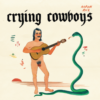 Resultado de imagen de Aaron Rux & The Crying Cowboys - Crying Cowboys